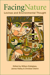 Facing Nature: Levinas and Environmental Thought