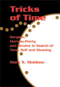 Tricks of Time: Bergson, Merleau-Ponty and Ricoeur in Search of Time, Self and Meaning