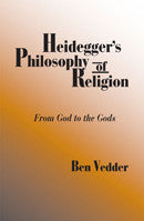 Heidegger's Philosophy of Religion: From God to the Gods