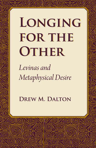 Longing for the Other: Levinas and Metaphysical Desire