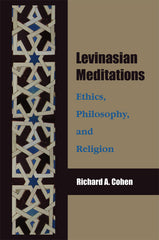 Levinasian Meditations: Ethics, Philosophy, and Religion