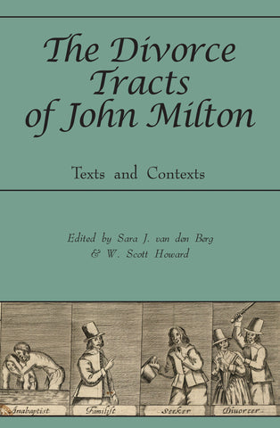 The Divorce Tracts of John Milton: Texts and Contexts