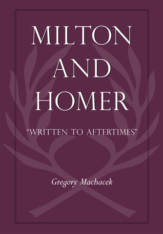 Milton and Homer: "Written to Aftertimes"