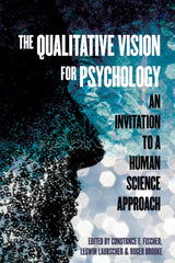 The Qualitative Vision for Psychology: An Invitation to a Human Science Approach