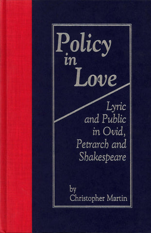 Policy in Love: Lyric and Public in Ovid, Petrarch, and Shakespeare