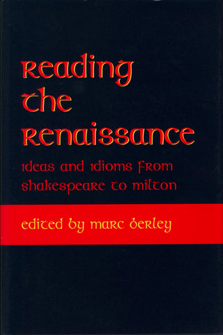 Reading the Renaissance: Ideas and Idioms from Shakespeare to Milton