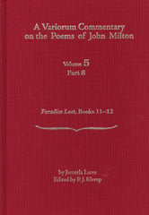 A Variorum Commentary on the Poems of John Milton: Volume 5, Part 8 [Paradise Lost, Books 11-12]